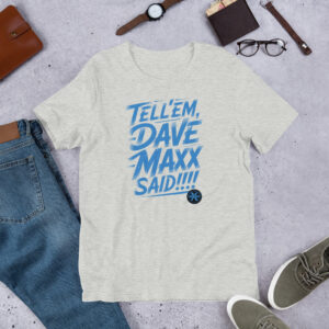 "Dave Maxx Said" T-shirt